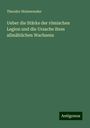 Theodor Steinwender: Ueber die Stärke der römischen Legion und die Ursache ihres allmählichen Wachsens, Buch