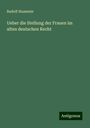 Rudolf Stammler: Ueber die Stellung der Frauen im alten deutschen Recht, Buch