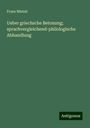 Franz Misteli: Ueber griechsche Betonung; sprachvergleichend-philologische Abhandlung, Buch