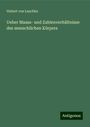 Hubert Von Luschka: Ueber Maass- und Zahlenverhältnisse des menschlichen Körpers, Buch