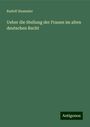 Rudolf Stammler: Ueber die Stellung der Frauen im alten deutschen Recht, Buch