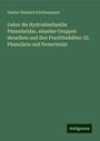 Gustav Heinrich Kirchenpauer: Ueber die Hydroidenfamilie Plumularidae, einzelne Gruppen derselben und ihre Fruchtbehälter: (II. Plumularia und Nemertesia), Buch