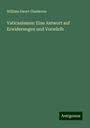 William Ewart Gladstone: Vaticanismus: Eine Antwort auf Erwiderungen und Vorwürfe, Buch