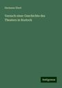 Hermann Ebert: Versuch einer Geschichte des Theaters in Rostock, Buch