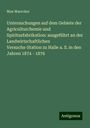 Max Maercker: Untersuchungen auf dem Gebiete der Agriculturchemie und Spiritusfabrikation: ausgeführt an der Landwirtschaftlichen Versuchs-Station zu Halle a. S. in den Jahren 1874 - 1876, Buch