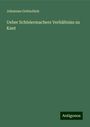 Johannes Gottschick: Ueber Schleiermachers Verhältniss zu Kant, Buch