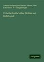 Johann Wolfgang von Goethe: Urtheile Goethe's über Dichter und Dichtkunst, Buch