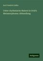 Karl Friedrich Lüdke: Ueber rhythmische Malerei in Ovid's Metamorphosen: Abhandlung, Buch