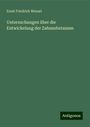 Ernst Friedrich Wenzel: Untersuchungen über die Entwickelung der Zahnsubstanzen, Buch