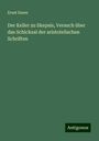 Ernst Essen: Der Keller zu Skepsis, Versuch über das Schicksal der aristotelischen Schriften, Buch