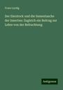 Franz Leydig: Der Eierstock und die Samentasche der Insecten: Zugleich ein Beitrag zur Lehre von der Befruchtung, Buch