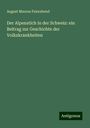 August Maurus Feierabend: Der Alpenstich in der Schweiz: ein Beitrag zur Geschichte der Volkskrankheiten, Buch