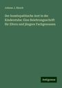 Johann J. Hirsch: Der homöopathische Arzt in der Kinderstube: Eine Belehrungsschrift für Eltern und jüngere Fachgenossen, Buch