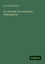 Karl Arnold Kortum: Der Jobsiade: eine komisches Heldengedicht, Buch