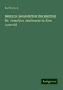 Karl Bartsch: Deutsche Liederdichter des zwölften bis vierzehten Jahrhunderts: Eine Auswahl, Buch