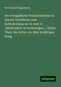 Karl Rudolf Hagenbach: Der evangelische Protestantismus in seinem Verhältniss zum Katholicismus im 16. und 17. Jahrhundert: in Vorlesungen. 1 Erster Theil, Die Zeiten vor dem 30 jährigen Krieg, Buch