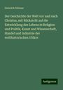 Heinrich Dittmar: Der Geschichte der Welt vor und nach Christus, mit Rücksicht auf die Entwicklung des Lebens in Religion und Politik, Kunst und Wissenschaft, Handel und Industrie der welthistorischen Völker, Buch