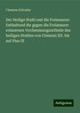 Clemens Schrader: Der Heilige Stuhl und die Freimaurer: Enthaltend die gegen die Freimaurer erlassenen Verdammungsurtheile des heiligen Stuhles von Clemens XII. bis auf Pius IX, Buch