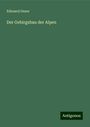 Edouard Desor: Der Gebirgsbau der Alpen, Buch