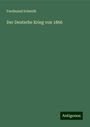 Ferdinand Schmidt: Der Deutsche Krieg von 1866, Buch