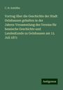 C. H. Schöffer: Vortrag über die Geschichte der Stadt Gelnhausen gehalten in der Jahres-Versammlung des Vereins für hessische Geschichte und LandesKunde zu Gelnhausen am 13. Juli 1871, Buch