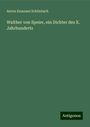 Anton Emanuel Schönbach: Walther von Speier, ein Dichter des X. Jahrhunderts, Buch