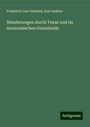 Frederick Law Olmsted: Wanderungen durch Texas und im mexicanischen Grenzlande, Buch