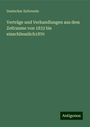 Deutscher Zollverein: Verträge und Verhandlungen aus dem Zeitraume von 1833 bis einschliesslich1870, Buch