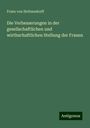 Franz Von Holtzendorff: Die Verbesserungen in der gesellschaftlichen und wirthschaftlichen Stellung der Frauen, Buch