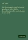 Gust Scheve: Die Phrenologie in einer Vorlesung gehalten in vielen Städten Deutschlands, und in Amsterdam am 9. Febr. 1856, Buch