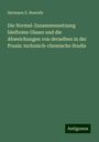 Hermann E. Benrath: Die Normal-Zusammensetzung bleifreien Glases und die Abweichungen von derselben in der Praxis: technisch-chemische Studie, Buch