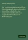 Andreas Christian Gerlach: Die Trichinen: eine wissenschaftliche Abhandlung nach eigenen, besonders im sanitäts-polizeilichen und staats-thierärztlichen Interesse angestellten Versuchen und Beobachtungen, Buch