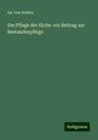 Ad. Von Schütz: Die Pflege der Eiche: ein Beitrag zur Bestandespflege, Buch