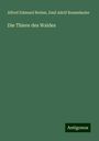 Alfred Edmund Brehm: Die Thiere des Waldes, Buch