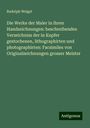 Rudolph Weigel: Die Werke der Maler in ihren Handzeichnungen: beschreibendes Verzeichniss der in Kupfer gestochenen, lithographirten und photographirten: Facsimiles von Originalzeichnungen grosser Meister, Buch