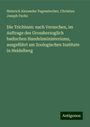 Heinrich Alexander Pagenstecher: Die Trichinen: nach Versuchen, im Auftrage des Grossherzoglich badischen Handelsministeriums, ausgeführt am Zoologischen Institute in Heidelberg, Buch