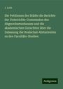 J. Loth: Die Petitionen der Städte die Berichte der Unterrichts-Commission des Abgeordnetenhauses und die akademischen Gutachten über die Zulassung der Realschul-Abiturienten zu den Facultäts-Studien, Buch