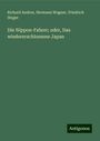 Richard Andree: Die Nippon-Fahrer; oder, Das wiedererschlossene Japan, Buch