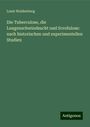 Louis Waldenburg: Die Tuberculose, die Lungenschwindsucht und Scrofulose: nach historischen und experimentellen Studien, Buch