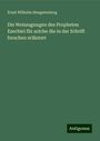 Ernst Wilhelm Hengstenberg: Die Weissagungen des Propheten Ezechiel für solche die in der Schrift forschen erläutert, Buch