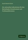 Enoch Heinrich Kisch: Die rationellen Indicationen für den Marienbader Kreuzbrunnen und Ferdinandsbrunnen, Buch