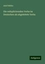 Adolf Möller: Die reduplicirenden Verba im Deutschen als abgeleitete Verba, Buch