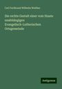 Carl Ferdinand Wilhelm Walther: Die rechte Gestalt einer vom Staate unabhängigen Evangelisch-Lutherischen Ortsgemeinde, Buch