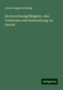 Johann August Schilling: Die Zurechnungsfähigkeit, oder, Verbrechen und Seelenstörung vor Gericht, Buch