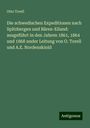 Otto Torell: Die schwedischen Expeditionen nach Spitzbergen und Bären-Eiland: ausgeführt in den Jahren 1861, 1864 und 1868 under Leitung von O. Torell und A.E. Nordenskiold, Buch