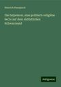 Heinrich Hansjakob: Die Salpeterer, eine politisch-religiöse Secte auf dem südöstlichen Schwarzwald, Buch