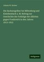 Johann W. Steiner: Die Sachsengräber bei Miltenberg und Kleinheubach a. M. Beitrag zur Geschichte der Feldzüge der Alliirten gegen Frankreich in den Jahren 1813-1815, Buch