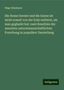 Hugo Emsmann: Die Sonne brennt und die Sonne ist nicht soweit von der Erde entfernt, als man geglaubt hat: zwei Resultate der neuesten naturwissenschaftlichen Forschung in populärer Darstellung, Buch