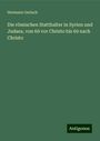 Hermann Gerlach: Die römischen Statthalter in Syrien und Judaea, von 69 vor Christo bis 69 nach Christo, Buch