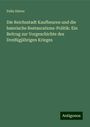 Felix Stieve: Die Reichsstadt Kaufbeuren und die baierische Restaurations-Politik: Ein Beitrag zur Vorgeschichte des Dreißigjährigen Krieges, Buch